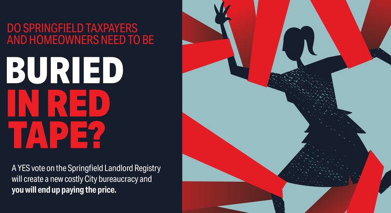The mailer’s picture side: “Do Springfield taxpayers and homeowners need to be buried in red tape? A YES vote on the Springfield Landlord Registry will create a new costly City bureaucracy and you will end up paying the price.” A drawing shows a woman tangled in red tape.